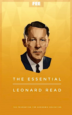 The Essential Leonard E. Read