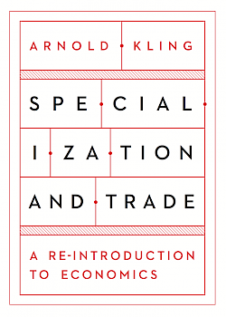 Specialization and Trade: A Re‐​introduction to Economics