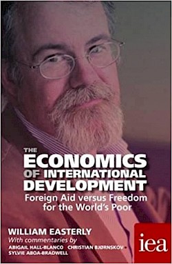The Economics of International Development: Foreign Aid versus Freedom for the World’s Poor
