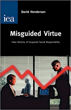 Misguided Virtue: False Notions of Corporate Social Responsibility