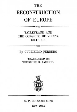 The Reconstruction Of Europe: Talleyrand And The Congress Of Vienna, 1814-1845