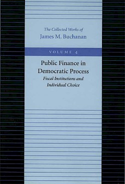 Public Finance in Democratic Process: Fiscal Institutions and Individual Choice