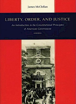 Liberty, Order, and Justice: An Introduction to the Constitutional Principles of American Government