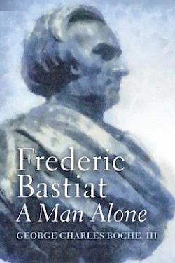 Frédéric Bastiat: A Man Alone