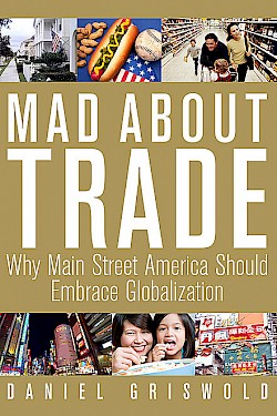 Mad about Trade: Why Main Street America Should Embrace Globalization