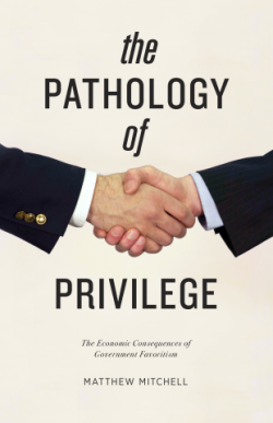 The Pathology of Privilege: The Economic Consequences of Government Favoritism