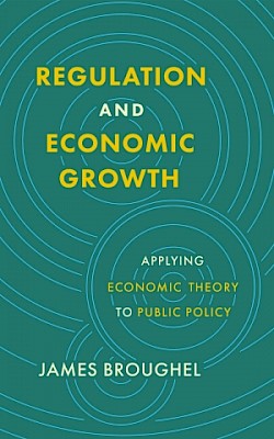 Regulation and Economic Growth: Applying Economic Theory to Public Policy