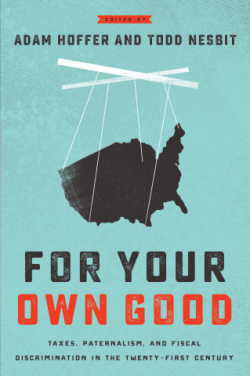 For Your Own Good: Taxes, Paternalism, and Fiscal Discrimination in the Twenty-First Century