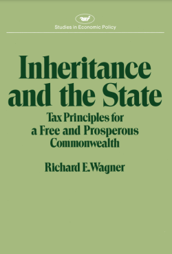 Inheritance and the State: Tax Principles for a Free and Prosperous Commonwealth