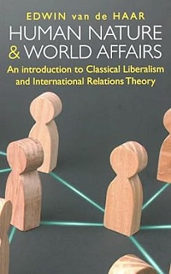 Human Nature and World Affairs: An Introduction to Classical Liberalism and International Relations Theory