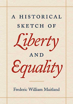 A Historical Sketch of Liberty and Equality