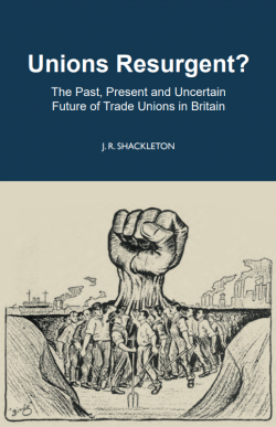 Unions Resurgent? The Past, Present and Uncertain Future of Trade Unions in Britain