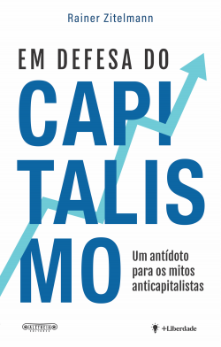 Em Defesa do Capitalismo: Um Antídoto para os Mitos Anticapitalistas